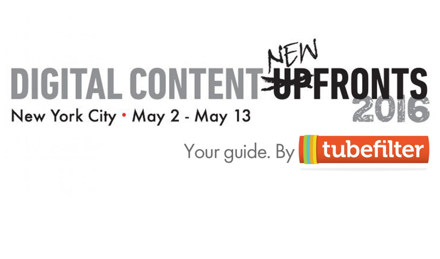 Tubefilter’s 2016 NewFronts Guide For All 38 Official Multi-Channel Network, Platform, And Industry Partner Events