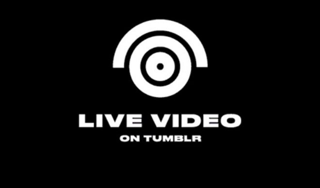 Tumblr To Launch Live Video Streaming Service Tomorrow With Programming ‘Power Hour’