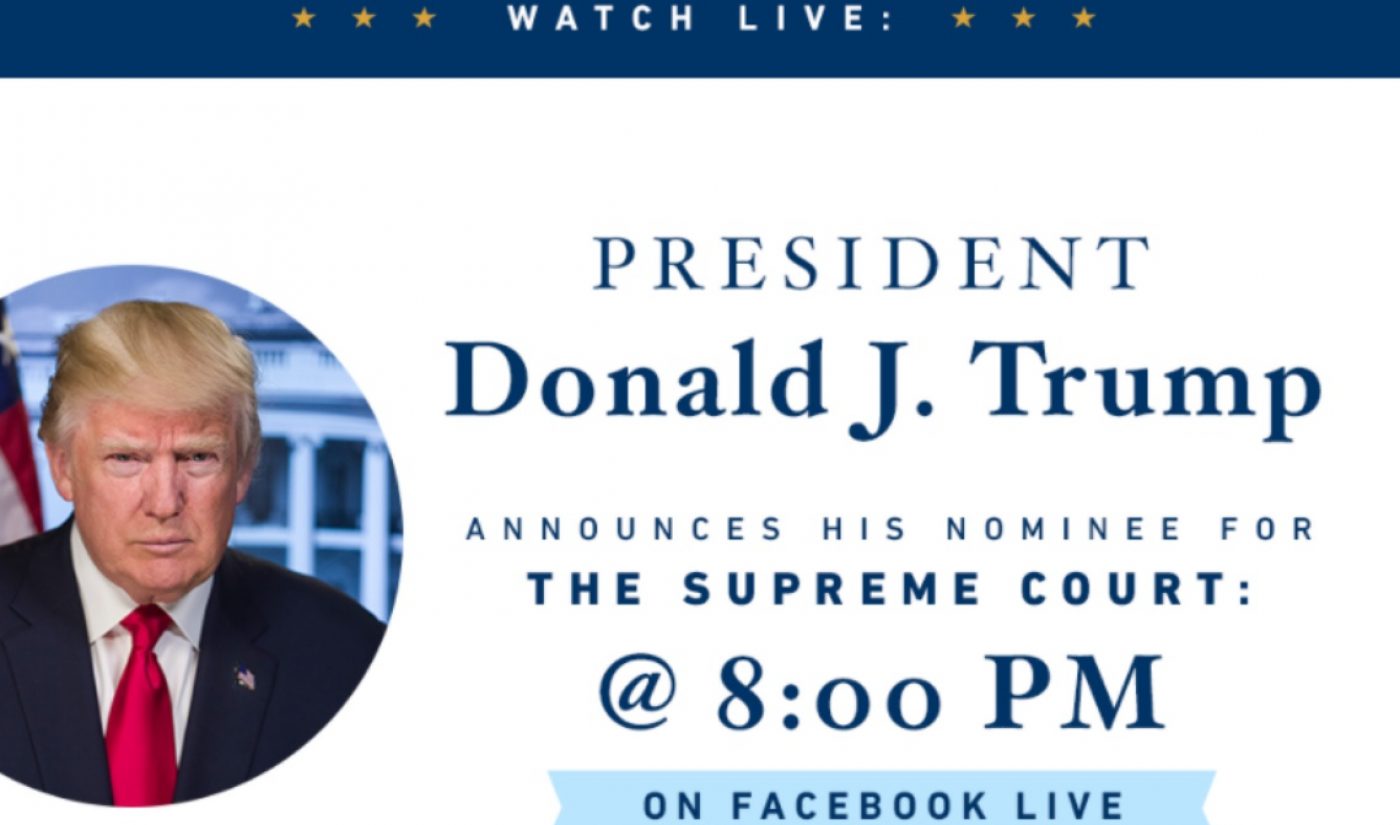 President Donald Trump Will Share His Supreme Court Pick Through Facebook Live