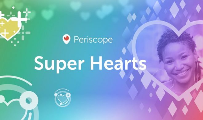 Periscope Unveils First-Ever Monetization Feature For Broadcasters, ‘Super Hearts’