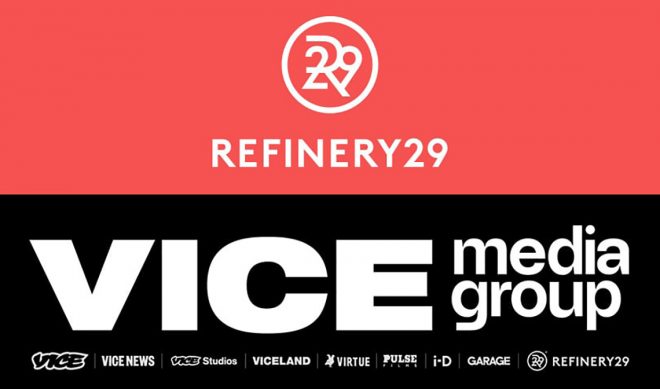 Vice To Acquire Refinery29, Will Form Combined Entity Vice Media Group